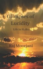 Glimpses of Lucidity: Life in Haiku