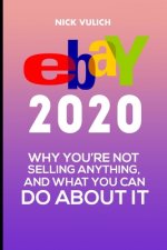 eBay 2020: Why You're Not Selling Anything, and What You Can Do About It
