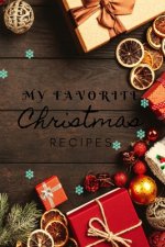 My Favorite Christmas Recipes: Christmas recipe book 120 pages, perfect for gift