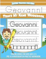 Geovanni Letter Tracing for Kids Trace my Name Workbook: Tracing Books for Kids ages 3 - 5 Pre-K & Kindergarten Practice Workbook