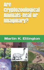 Are Cryptozoological Animals-Real or Imaginary?