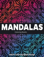 Adult Coloring Book Design: Mandalas Coloring Books: Stress Relieving Mandala Designs