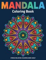 Stress Relieving Coloring Book Adult: Mandala Coloring Book: Relaxation Mandala Designs