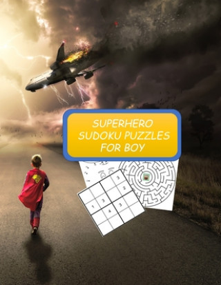 Superhero Sudoku Puzzles for Boy: Sudoku, Maze Math Puzzles and Dot to Dot