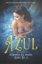 Azul. Un Despertar A La Realidad: Una Novela Romántica de Mercedes Franco (Saga No. 1)