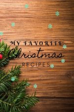 My Favorite Christmas Recipes: Christmas recipe book 120 pages, perfect for gift