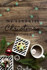 My Favorite Christmas Recipes: Christmas recipe book 120 pages, perfect for gift