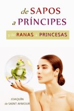 de Sapos a Príncipes Y de Ranas a Princesas: Una Fábula Mágica sobre los Arquetipos de Jung