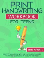 Print Handwriting Workbook for Teens: Practice Workbook with Fun Facts about Nature that Build Knowledge in a Young Teenager