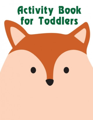 Activity Book for Toddlers: Early Learning for First Preschools and Toddlers from Animals Images