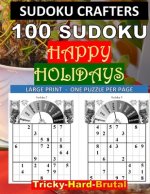 100 SUDOKU Happy Holidays Tricky - Hard - Brutal: Large Print - One Puzzle Per Page