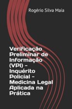 Verificaç?o Preliminar de Informaç?o (VPI) - Inquérito Policial - Medicina Legal Aplicada na Prática
