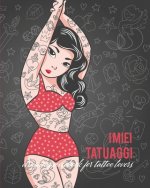 I miei Tatuaggi: Quaderno per progettare il tuo prossimo tatuaggio! Con spazi per disegno, palette, posizionamento e dettagli. Regalo p