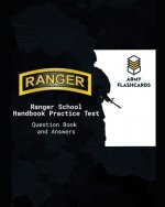 Ranger School Handbook Practice Test Questions Book Army Flashcards: Ace the test, ace Ranger School!