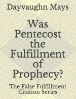 Was Pentecost the Fulfillment of Prophecy?: The False Fulfillment Citation Series