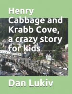 Henry Cabbage and Krabb Cove, a crazy story for kids