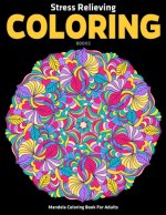 Mandela Coloring Book For Adults: Stress Relieving Coloring Books: Relaxation Mandala Designs