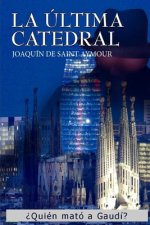 La Última Catedral: ?Quién mató a Gaudí?