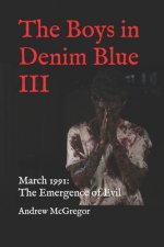 The Boys in Denim Blue III: March 1991: The Emergence of Evil