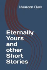 Eternally Yours and other Short Stories