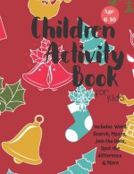 Christmas Activity Book for Kids: Ages 6-10: A Creative Holiday Coloring, Drawing, Word Search, Maze, Games, and Puzzle Art Activities Book for Boys a