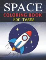 Space Coloring Book for Teens: Explore, Fun with Learn and Grow, Fantastic Outer Space Coloring with Planets, Astronauts, Space Ships, Rockets and Mo