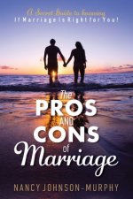 The Pros and Cons of Marriage: A Secret Guide to Knowing If Marriage Is Right For You