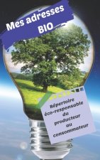 Mes adresses BIO: Répertoire éco-responsable du producteur au consommateur 100 pages 12 x 20 cm Fluide et pratique dans le processus de