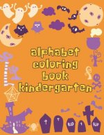Alphabet Coloring Book Kindergarten: Alphabet Coloring Book Kindergarten, Alphabet Coloring Book. Total Pages 180 - Coloring pages 100 - Size 8.5