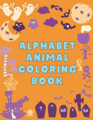 Alphabet Animal Coloring Book: Alphabet Animal Coloring Book, Alphabet Coloring Book. Total Pages 180 - Coloring pages 100 - Size 8.5