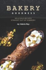 Bakery Goodness: Delicious Recipes Straight Out of a Bakery!