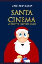 Santa Cinema: A History of Christmas Movies