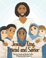 Jesus is King, Friend and Savior