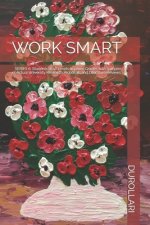 Work Smart: SERIES 6. Students at all Levels Improve Grades with Samples of Actual University Research Proposals and Literature Re