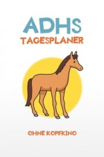 ADHS Tagesplaner - Ohne Kopfkino: Denk nicht zu viel nach, schreibe alles auf und fang an, einfacher Leben mit ADHS / ADS