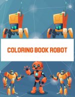 Coloring Book Robot: Coloring Book Robot, Robot Coloring Book For Toddlers. 70 Pages 8.5
