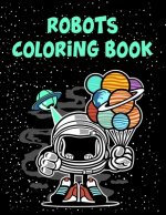 Robots Coloring Book: Robots Coloring Book, Robot Coloring Book For Toddlers. 70 Pages 8.5