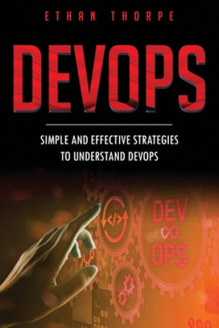 DevOps: Simple and Effective Strategies to Understanding DevOps