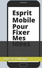 Esprit mobile pour fixer mes idées