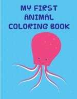 My First Animal Coloring Book: Coloring Pages with Funny Animals, Adorable and Hilarious Scenes from variety pets