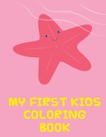 My First Kids Coloring Book: The Coloring Pages, design for kids, Children, Boys, Girls and Adults