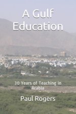 A Gulf Education: 30 Years of Teaching in Arabia