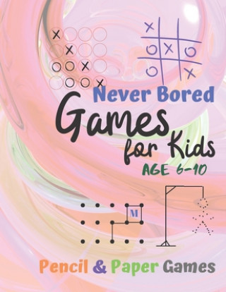Games for Kids Age 6-10: Paper & Pencil Games: 2 Player Activity Book - Tic-Tac-Toe, Dots and Boxes - Noughts And Crosses (X and O) - Hangman -