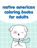 native american coloring books for adults: Art Beautiful and Unique Design for Baby, Toddlers learning