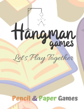 Hangman Games -Let's Play Together: Puzzels --Paper & Pencil Games: 2 Player Activity Book Hangman -- Fun Activities for Family Time