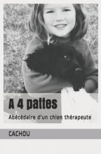 A 4 pattes: Abécédaire d'un chien thérapeute