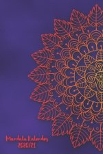 Mandala Kalender 2020/21: Mandala Kalender für ein Jahr - Insgesamt 12 Mandalas zum Ausmalen (Gleitend für die Jahre 2020 und 2021). Mit Jahres-