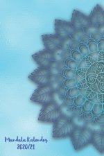 Mandala Kalender 2020/21: Mandala Kalender für ein Jahr - Insgesamt 12 Mandalas zum Ausmalen (Gleitend für die Jahre 2020 und 2021). Mit Jahres-