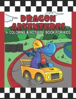 Dragon Adventures A Coloring & Activity Book For Kids: Great Coloring Pages, Dot to Dot, Trace and Maze Illustrations For Hours Of Relaxing Fun / Spor