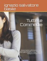 Tutte le Commedie: Volume Quarto: La Ricreazione ? finita- I Promessi Sposi (versione breve) - L'Uomo che disse subito s? (versione lunga